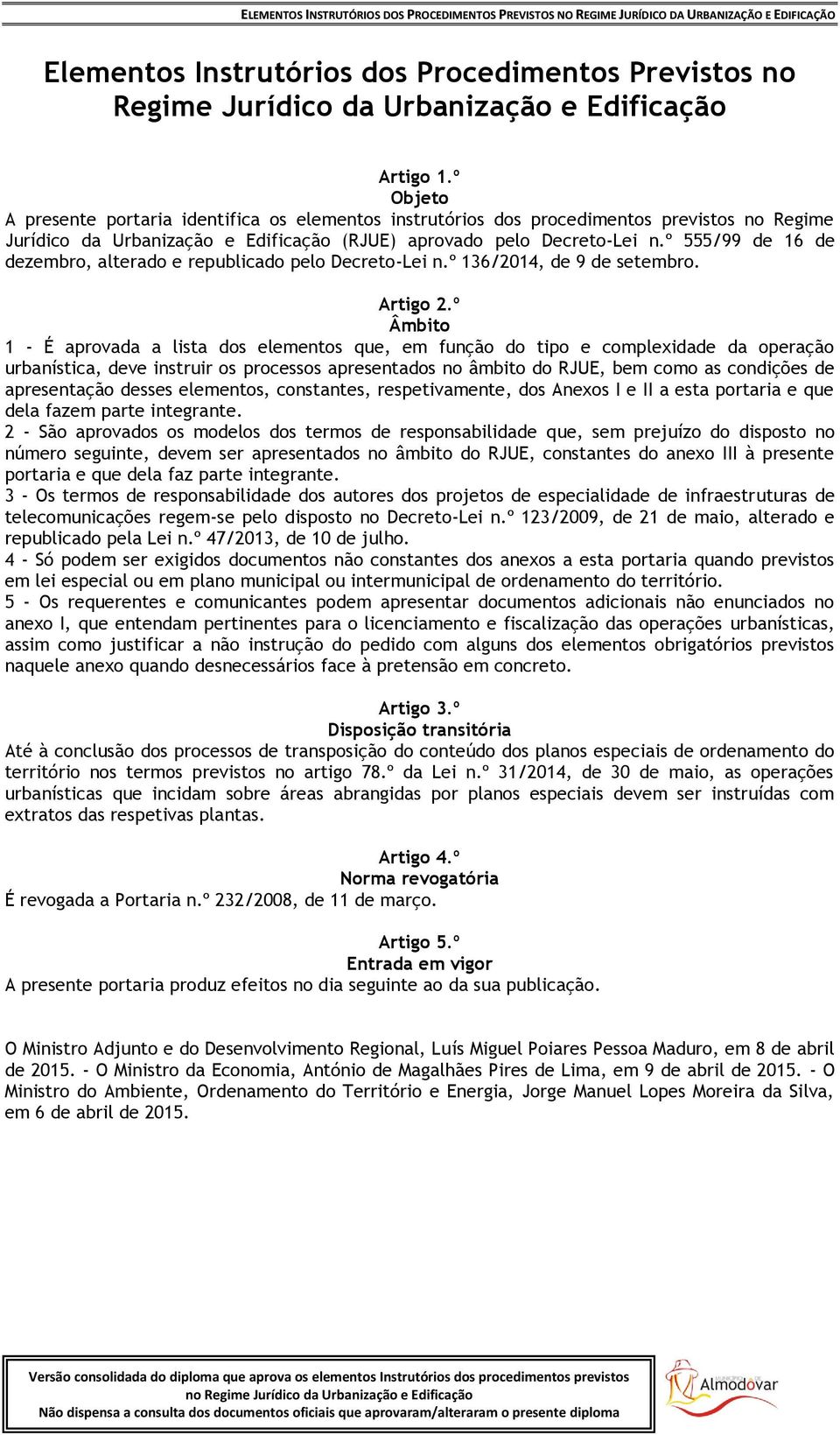 º 555/99 de 16 de dezembro, alterado e republicado pelo Decreto-Lei n.º 136/2014, de 9 de setembro. Artigo 2.