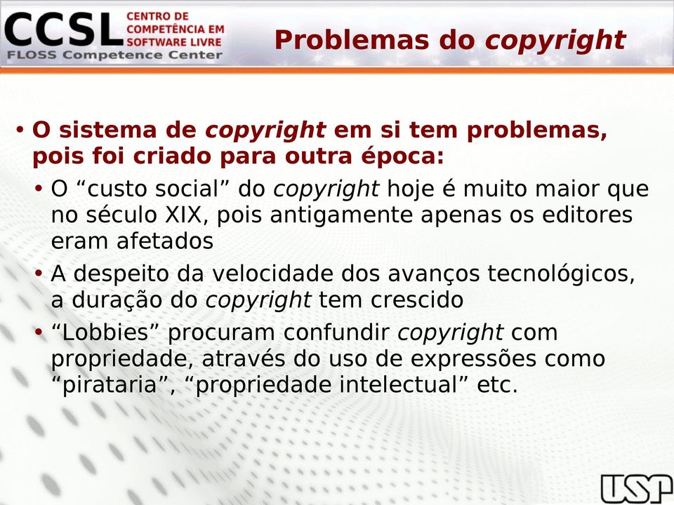 afetados A despeito da velocidade dos avanços tecnológicos, a duração do copyright tem crescido Lobbies