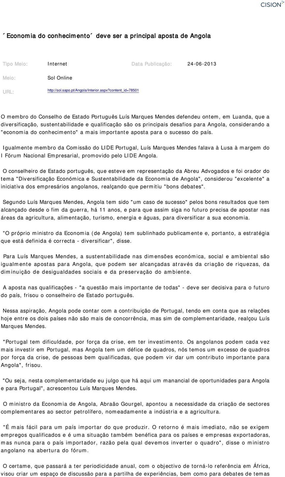 considerando a "economia do conhecimento" a mais importante aposta para o sucesso do país. I Fórum Nacional Empresarial, promovido pelo LIDE Angola.