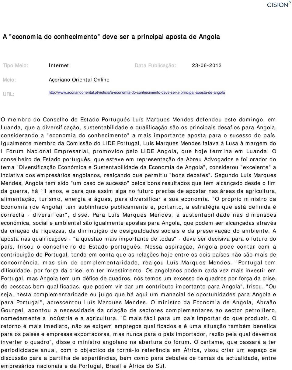 sustentabilidade e qualificação são os principais desafios para Angola, considerando a "economia do conhecimento" a mais importante aposta para o sucesso do país.