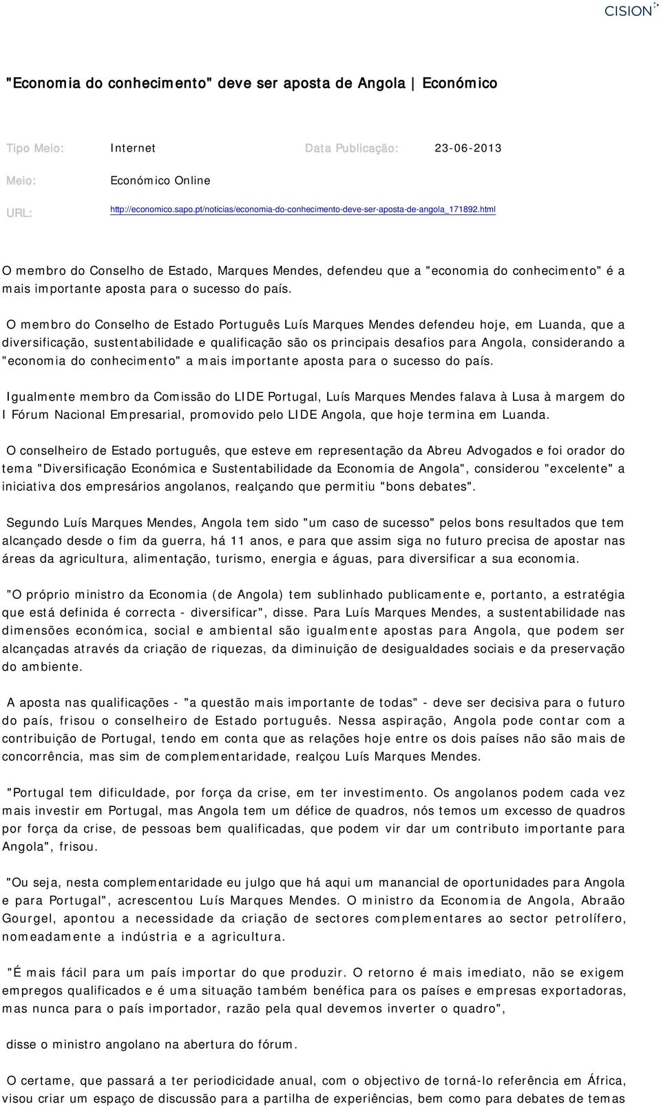 html O membro do Conselho de Estado, Marques Mendes, defendeu que a "economia do conhecimento" é a mais importante aposta para o sucesso do país.