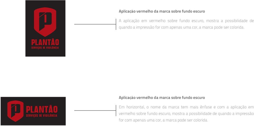 Aplicação vermelho da marca sobre fundo escuro Em horizontal, o nome da marca tem mais ênfase e com a