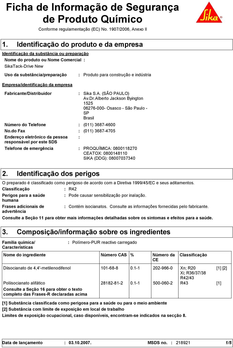Dr.Alberto Jackson Byington 1525 06276-000- Osasco - São Paulo - SP Brasil Número do Telefone (011) 3687-4600 No.