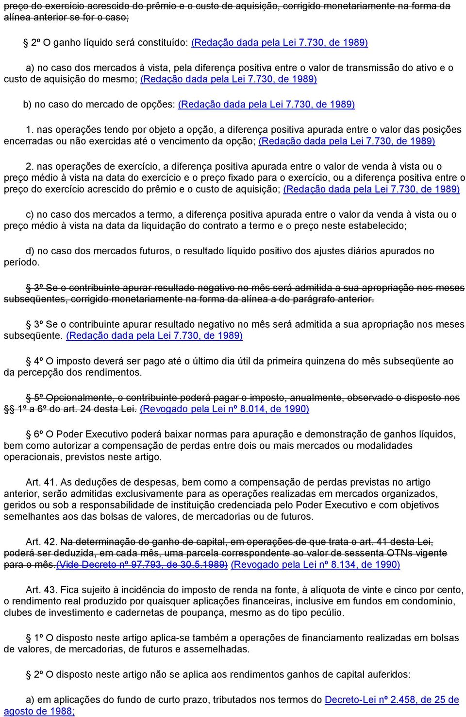 730, de 1989) b) no caso do mercado de opções: (Redação dada pela Lei 7.730, de 1989) 1.