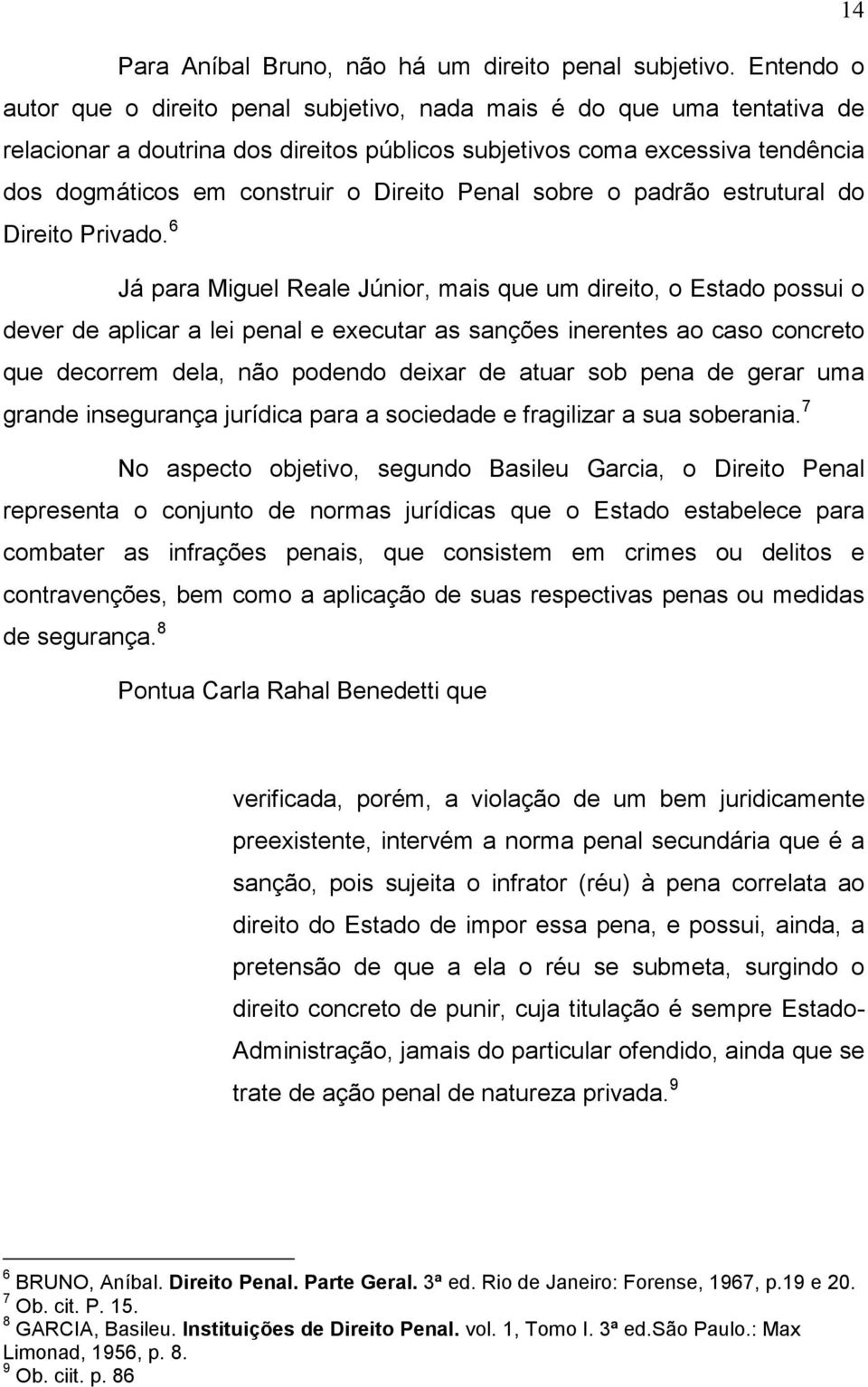 Direito Penal sobre o padrão estrutural do Direito Privado.