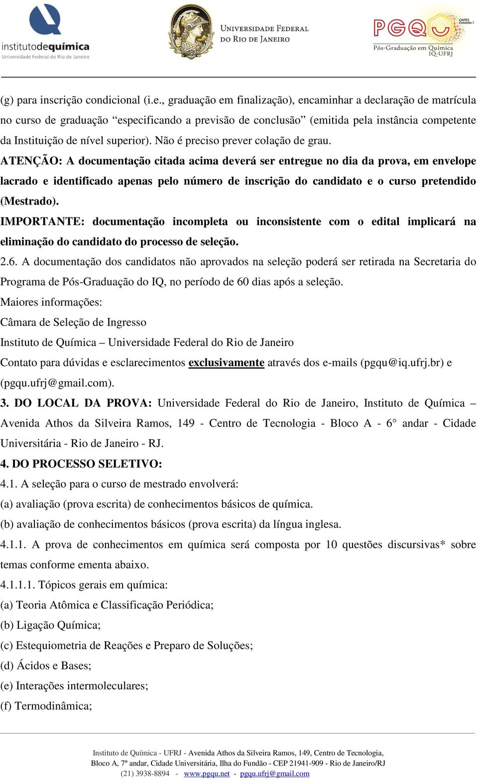 Não é preciso prever colação de grau.