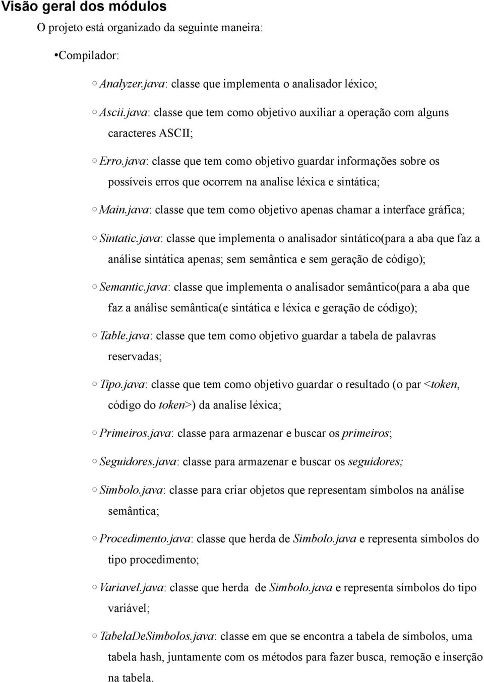 java: classe que tem como objetivo guardar informações sobre os possíveis erros que ocorrem na analise léxica e sintática; Main.