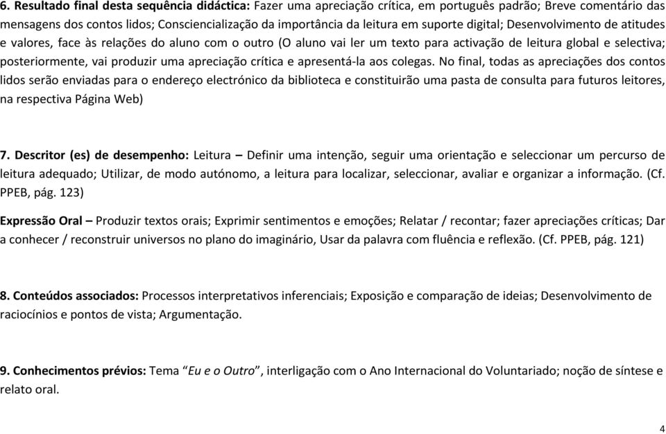 apreciação crítica e apresentá-la aos colegas.