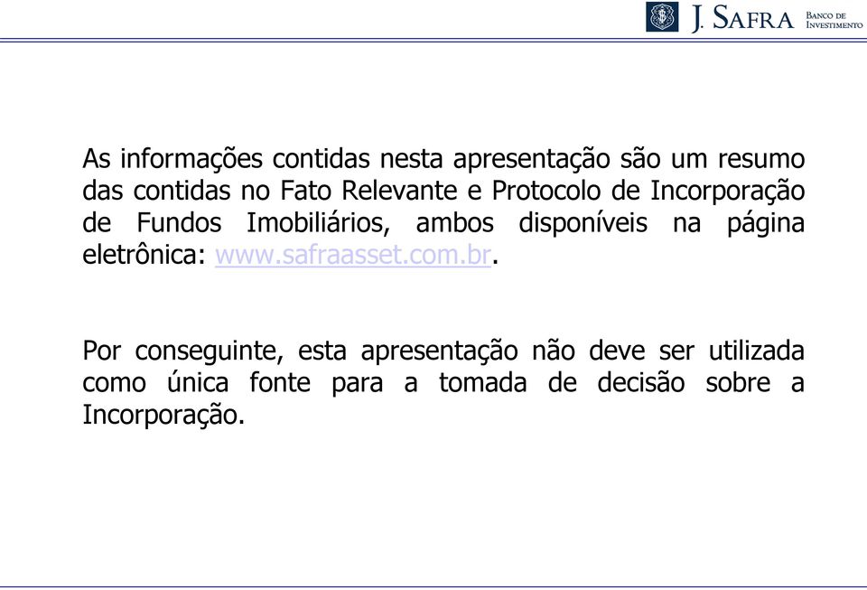 na página eletrônica: www.safraasset.com.br.