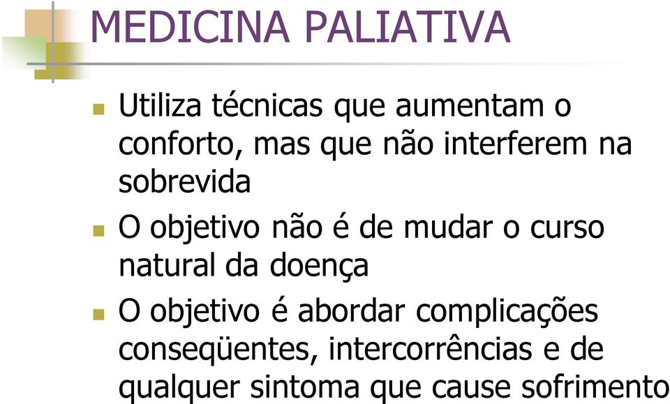 curso natural da doença O objetivo é abordar complicações