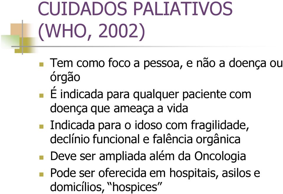 idoso com fragilidade, declínio funcional e falência orgânica Deve ser ampliada