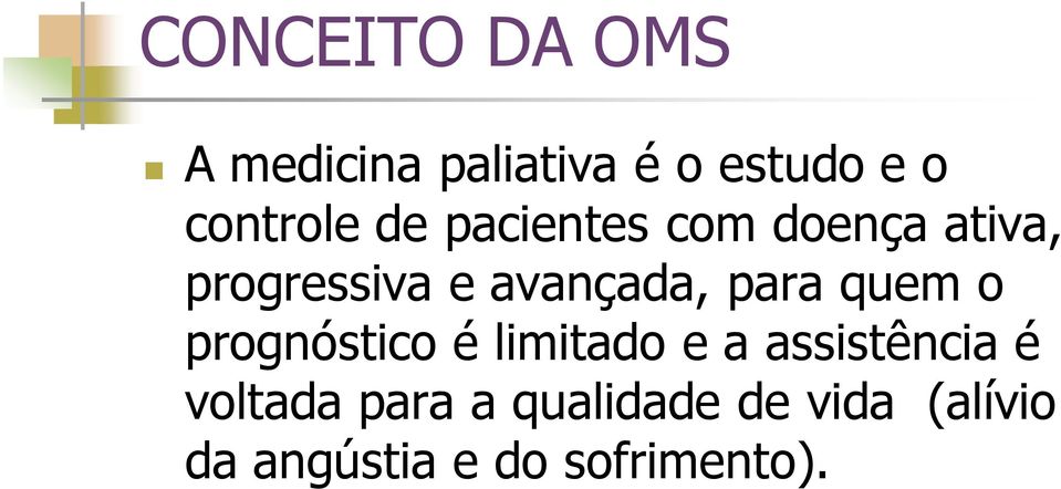 avançada, para quem o prognóstico é limitado e a