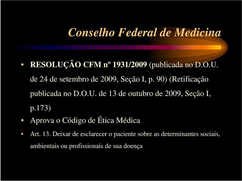 173) Aprova o Código de Ética Médica Art. 13.