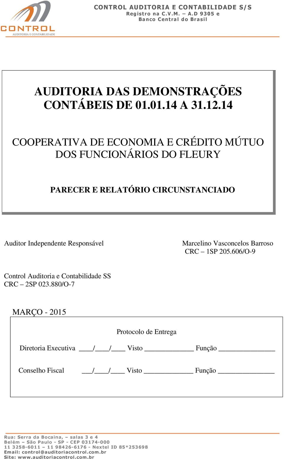 CIRCUNSTANCIADO Auditor Independente Responsável Marcelino Vasconcelos Barroso CRC 1SP 205.