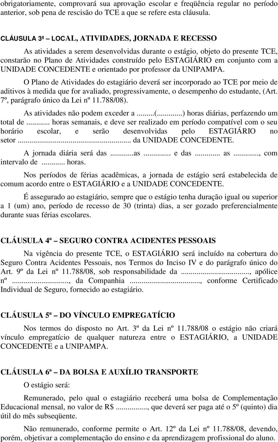 com a UNIDADE CONCEDENTE e orientado por professor da UNIPAMPA.