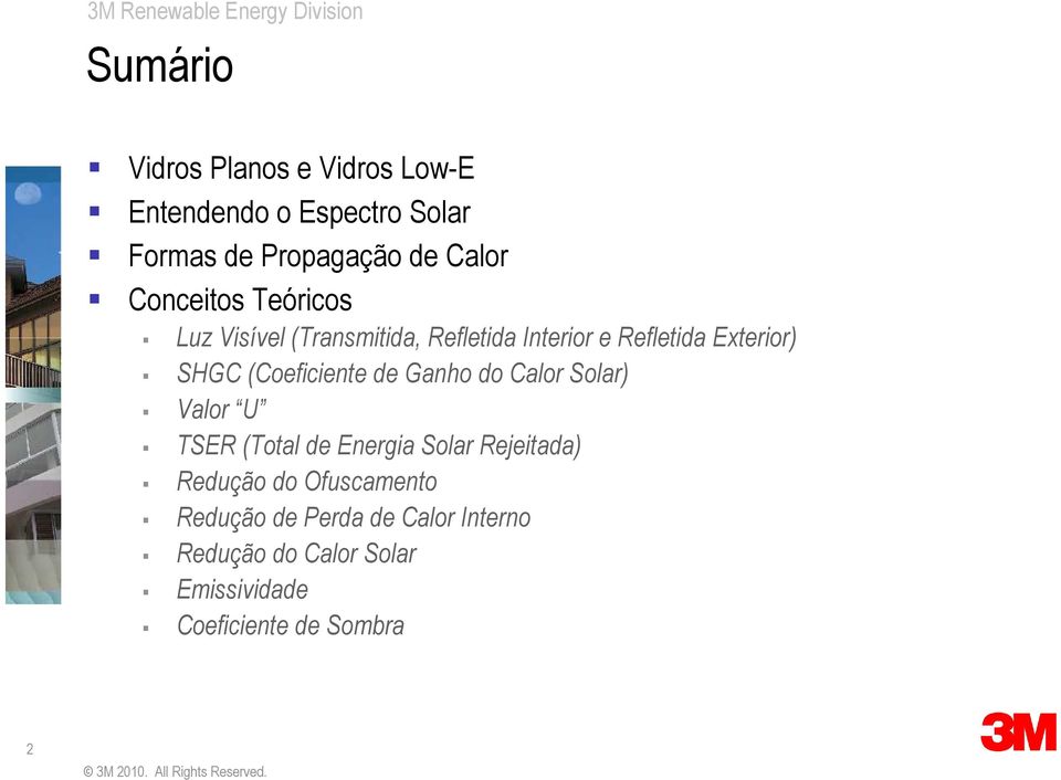 (Coeficiente de Ganho do Calor Solar) Valor U TSER (Total de Energia Solar Rejeitada) Redução do