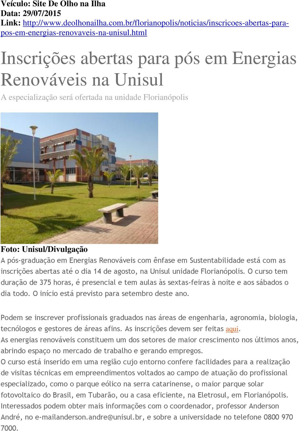 Sustentabilidade está com as inscrições abertas até o dia 14 de agosto, na Unisul unidade Florianópolis.