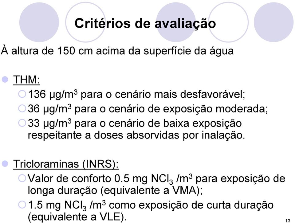 respeitante a doses absorvidas por inalação. Tricloraminas (INRS): Valor de conforto 0.