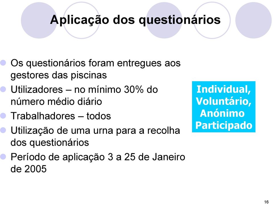 todos Utilização de uma urna para a recolha dos questionários Período de