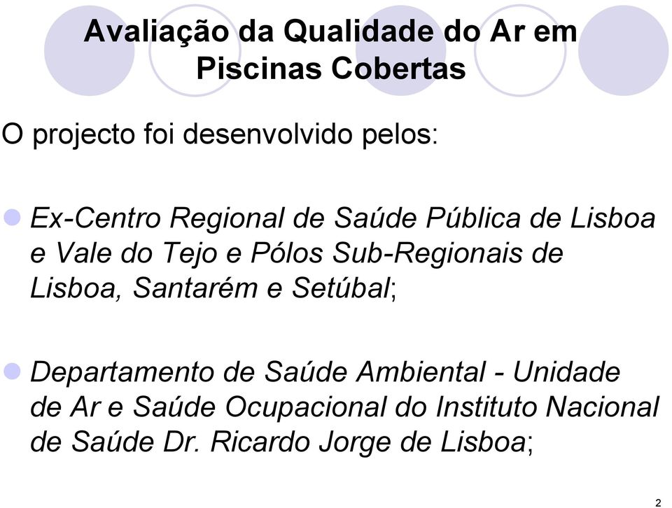 Sub-Regionais de Lisboa, Santarém e Setúbal; Departamento de Saúde Ambiental -