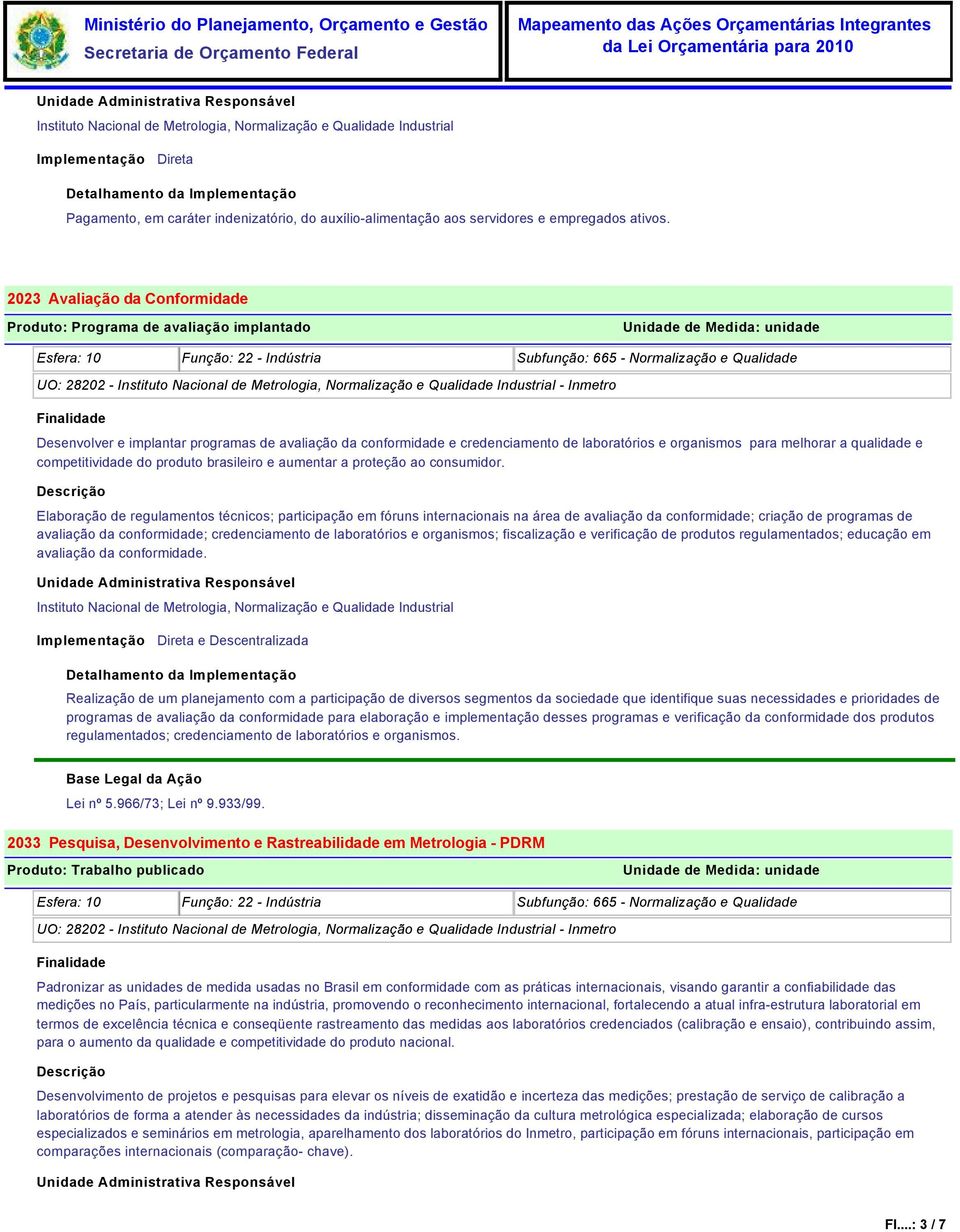 organismos para melhorar a qualidade e competitividade do produto brasileiro e aumentar a proteção ao consumidor.