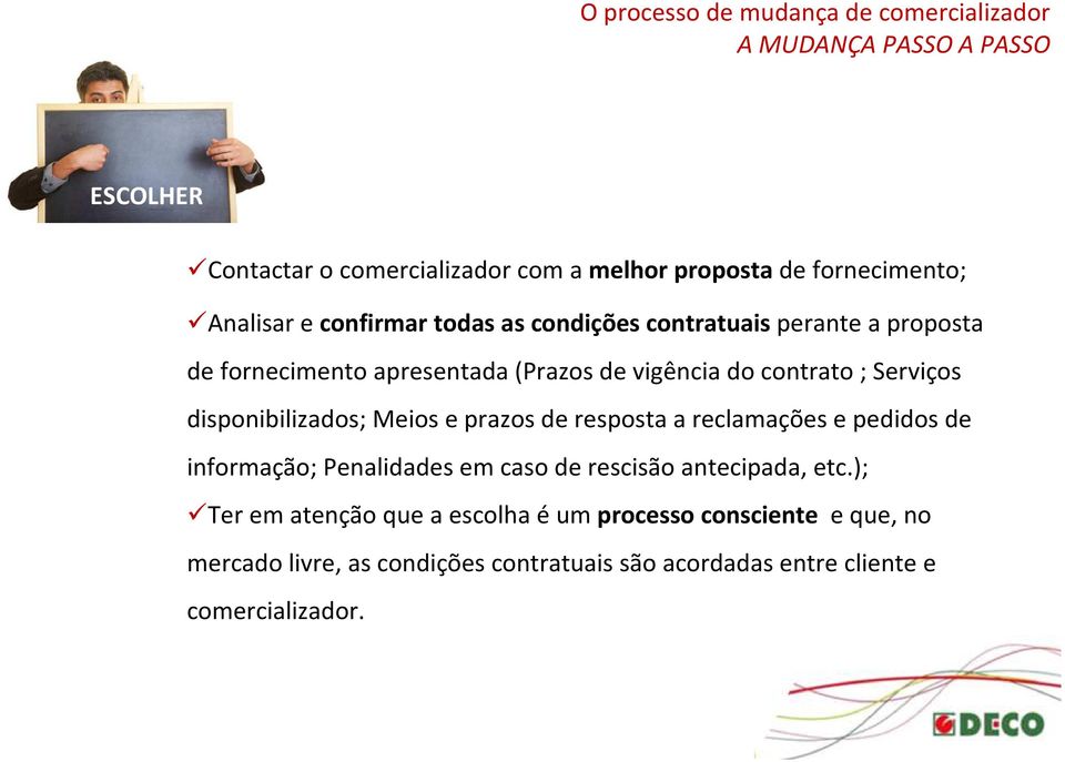 Meios e prazos de resposta a reclamações e pedidos de informação; Penalidades em caso de rescisão antecipada, etc.