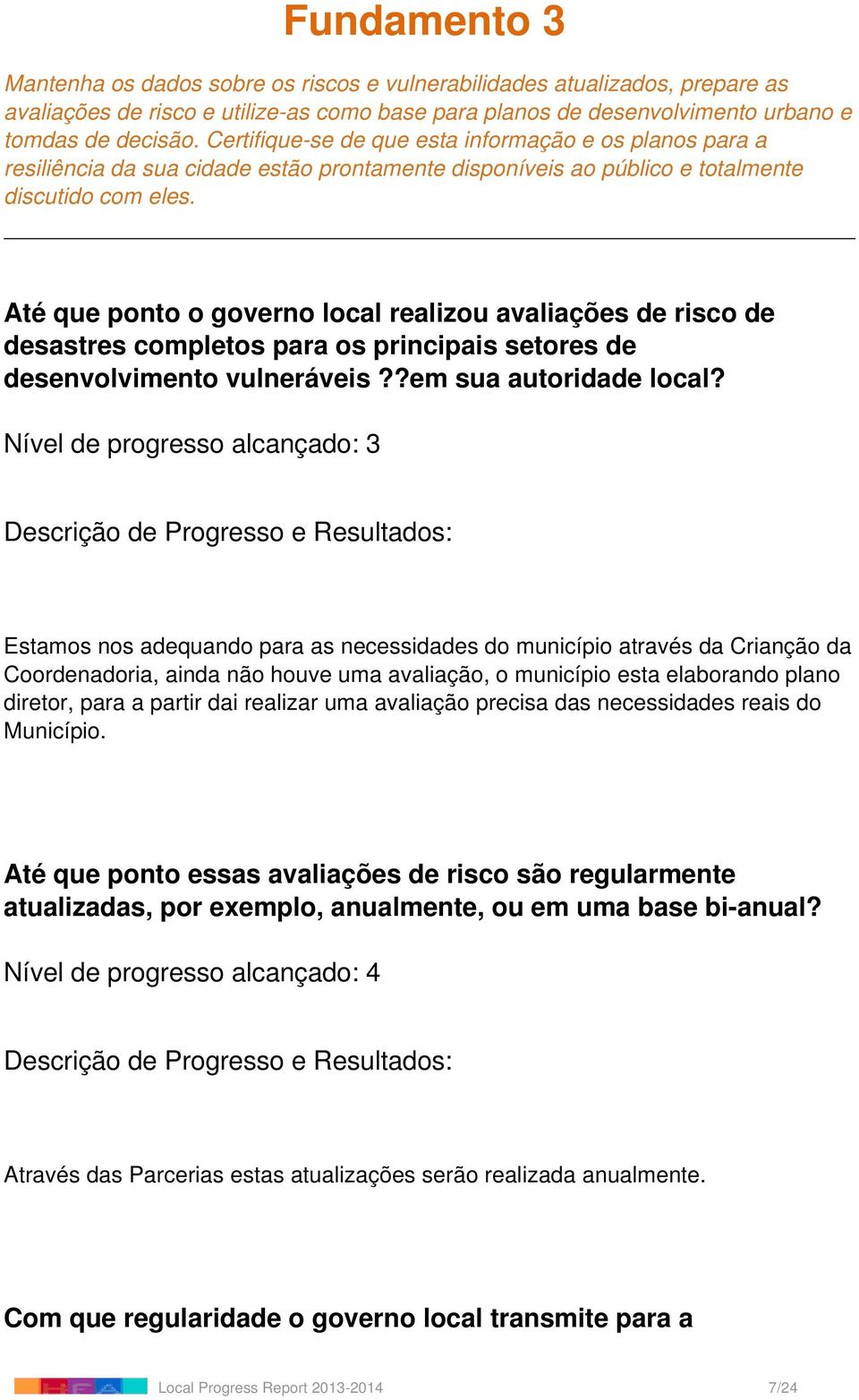 Até que ponto o governo local realizou avaliações de risco de desastres completos para os principais setores de desenvolvimento vulneráveis??em sua autoridade local?