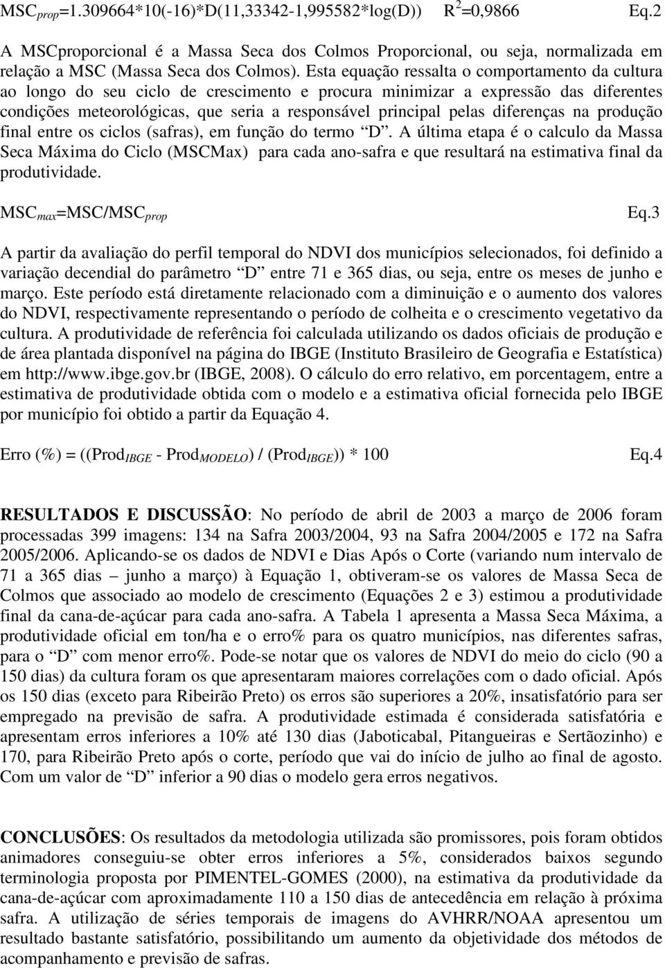 diferenças na produção final entre os ciclos (safras), em função do termo D.