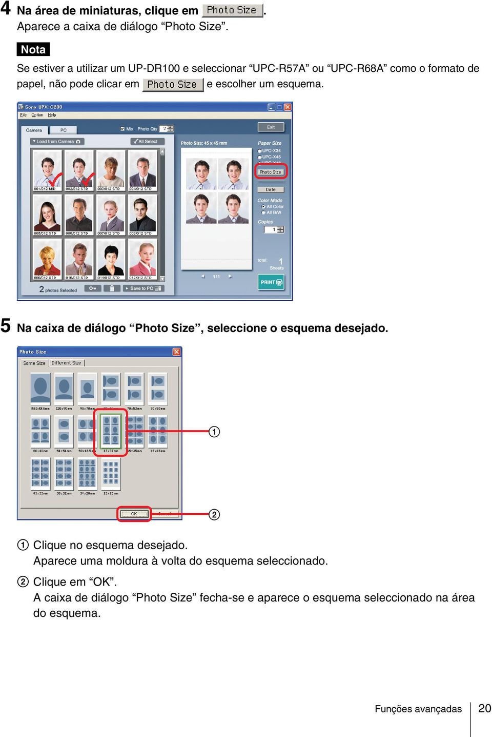 escolher um esquema. 5 Na caixa de diálogo Photo Size, seleccione o esquema desejado. 1 2 1 Clique no esquema desejado.