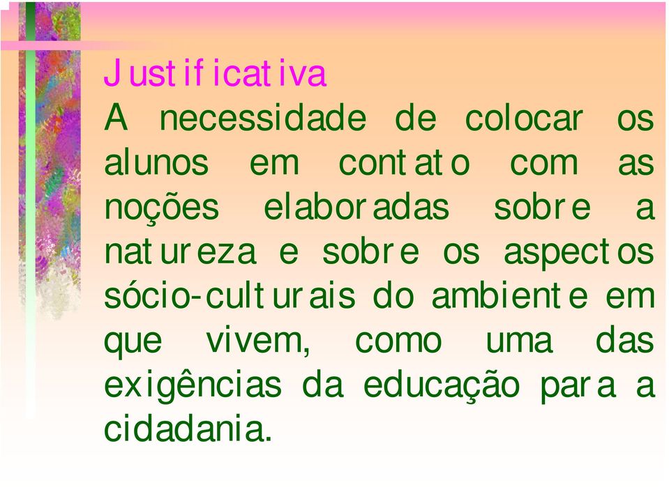 sobre os aspectos sócio-culturais do ambiente em que