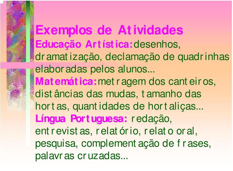 .. Matemática: tica:metragem dos canteiros, distâncias das mudas, tamanho das hortas,