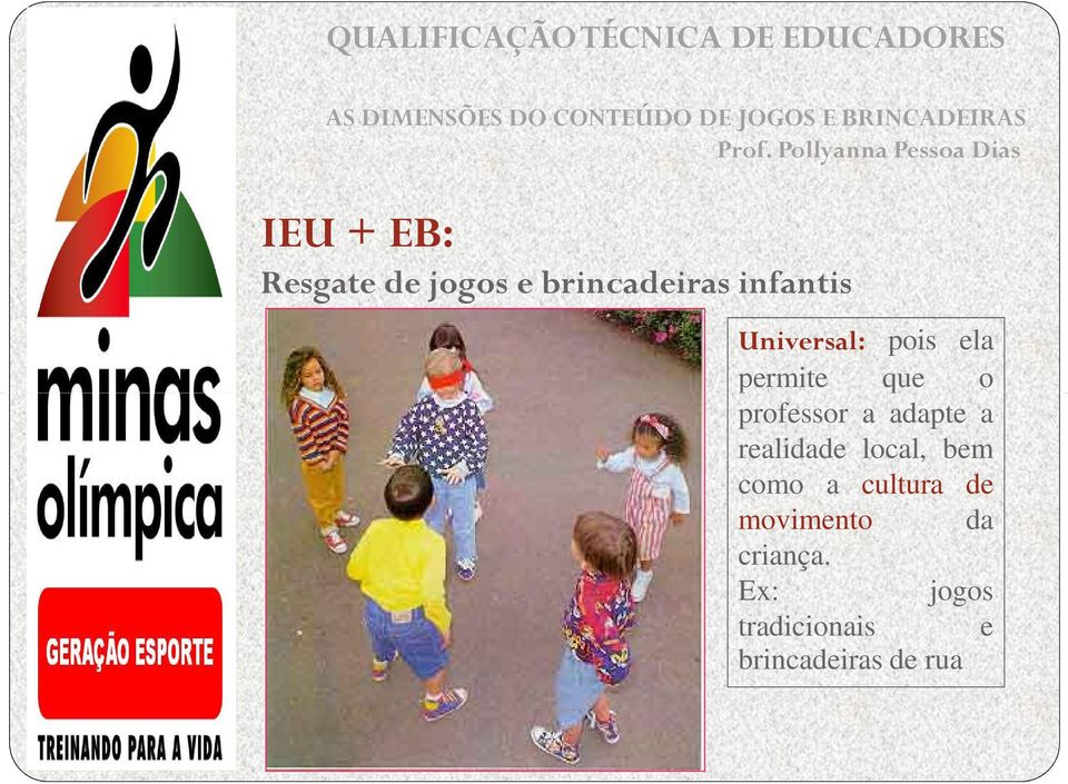 Pollyanna Pessoa Dias Oficin IEU + EB: Resgate de jogos e brincadeiras infantis