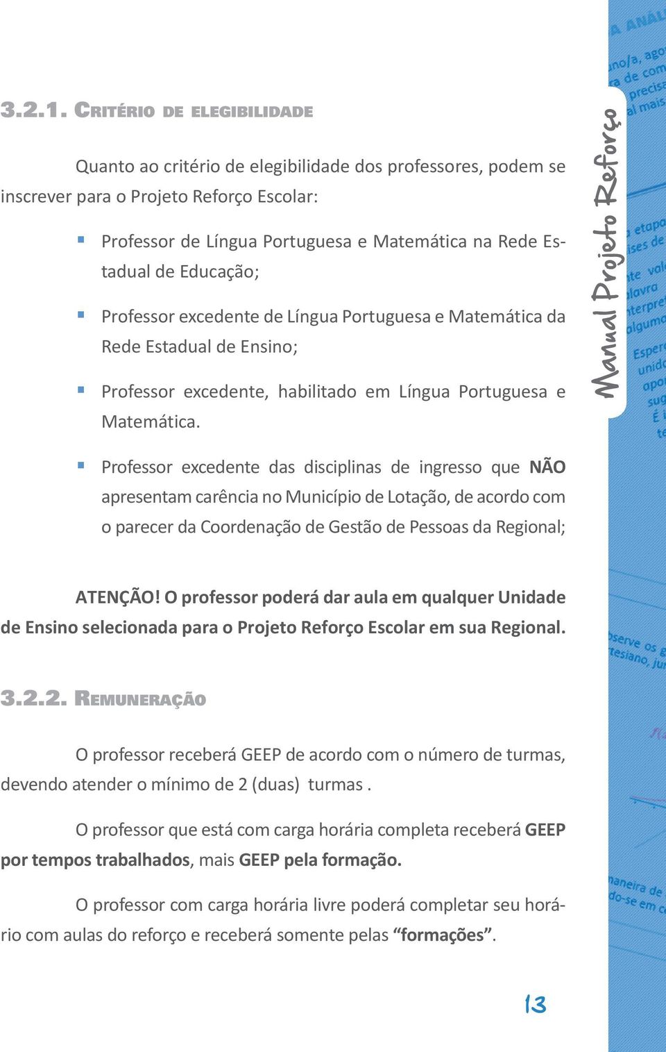 Educação; Professor excedente de Língua Portuguesa e Matemática da Rede Estadual de Ensino; Professor excedente, habilitado em Língua Portuguesa e Matemática.