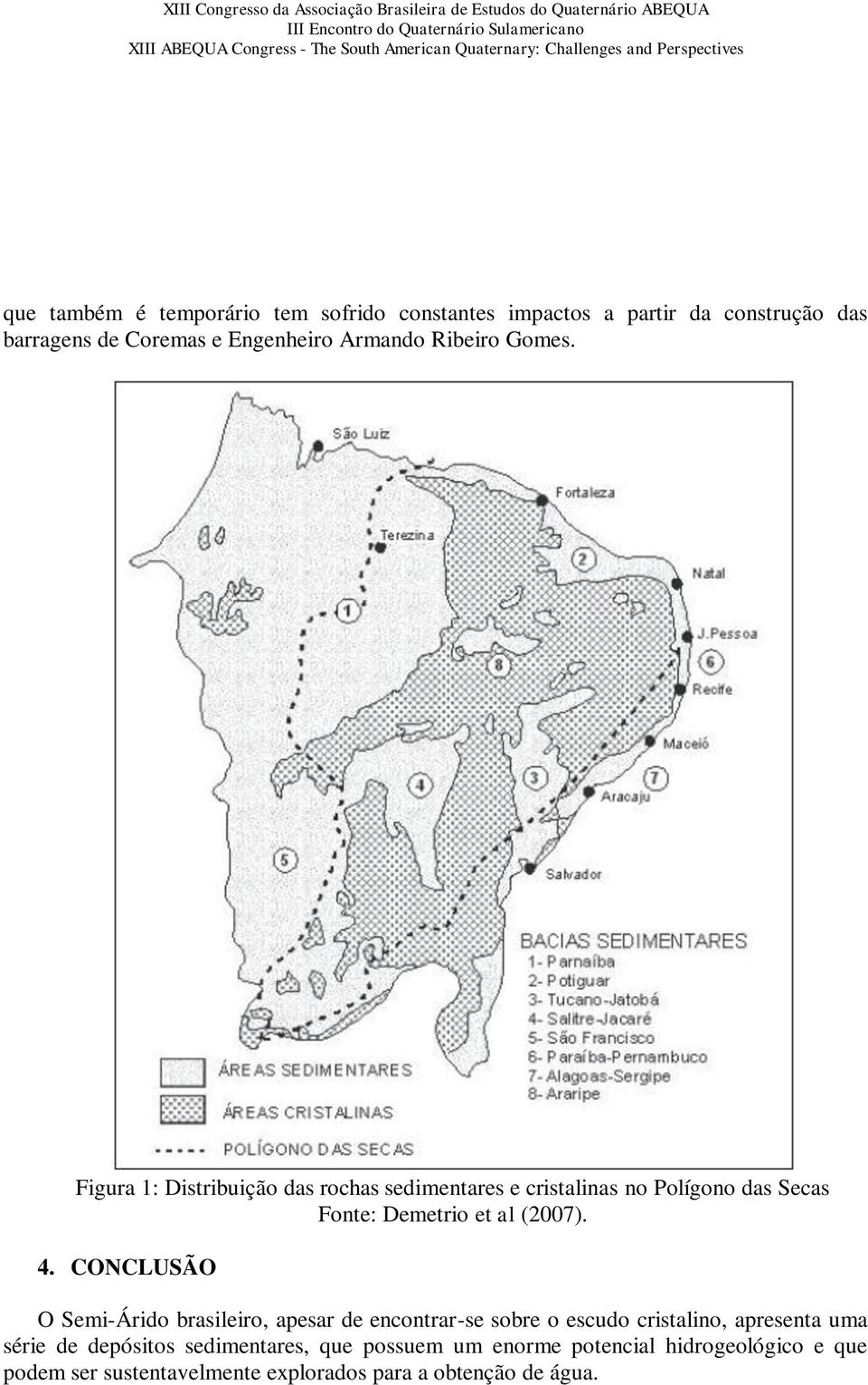 Figura 1: Distribuição das rochas sedimentares e cristalinas no Polígono das Secas Fonte: Demetrio et al (2007). 4.