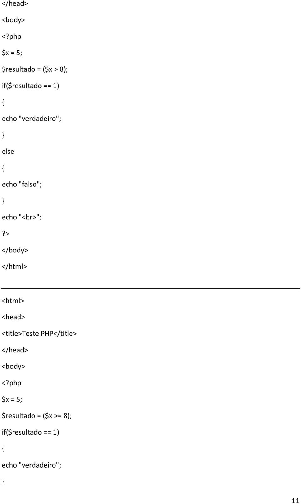 echo "falso"; echo "<br>"; $x = 5;