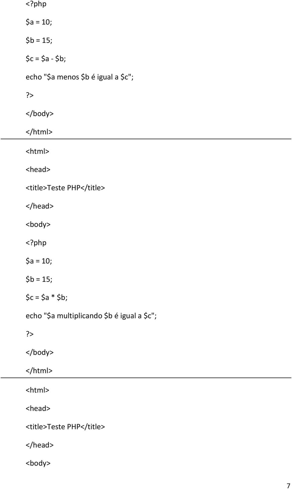 $a = 10; $b = 15; $c = $a * $b;