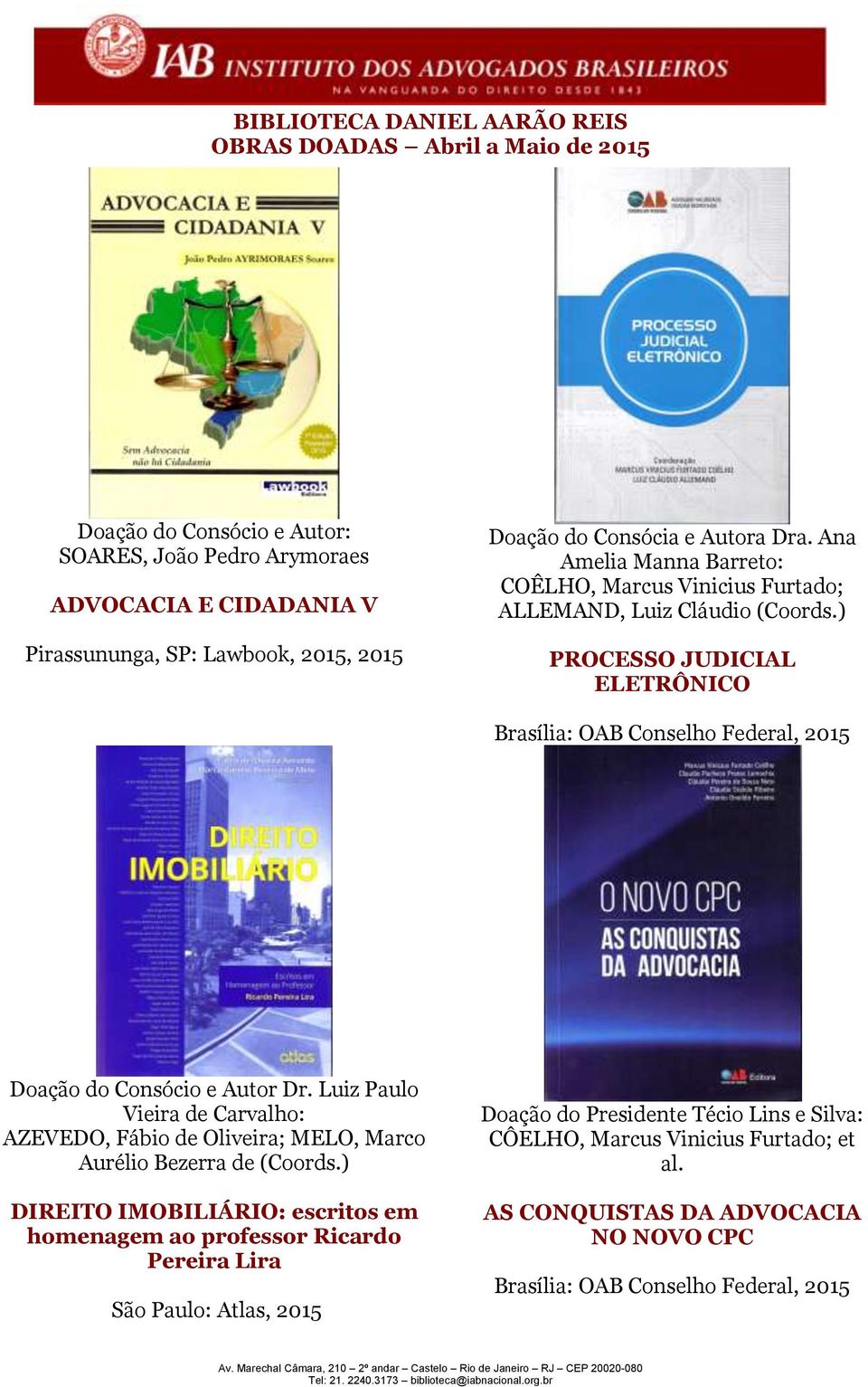 ) PROCESSO JUDICIAL ELETRÔNICO Brasília: OAB Conselho Federal, 2015 Doação do Consócio e Autor Dr.
