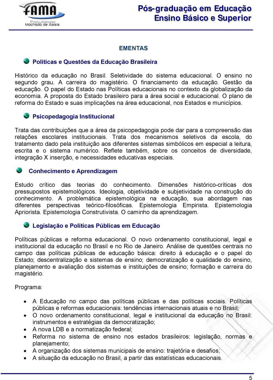 O plano de reforma do Estado e suas implicações na área educacional, nos Estados e municípios.