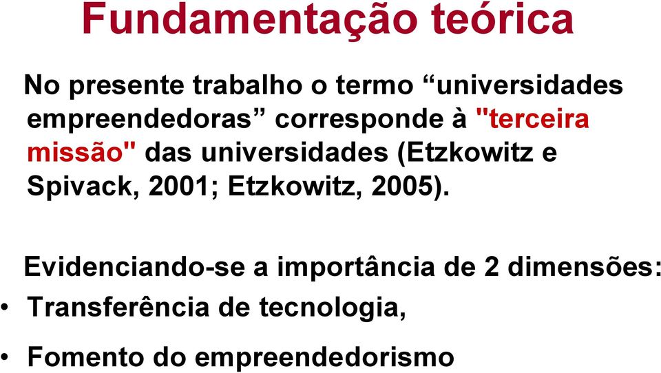 (Etzkowitz e Spivack, 2001; Etzkowitz, 2005).