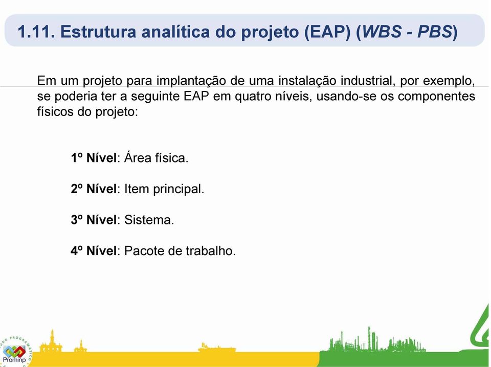 seguinte EAP em quatro níveis, usando-se os componentes físicos do projeto: 1º