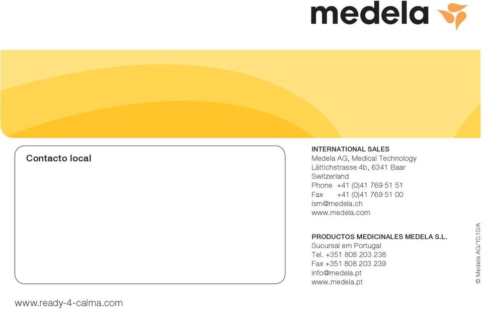 ch www.medela.com PRODUCTOS MEDICINALES MEDELA S.L. Sucursal em Portugal Tel.