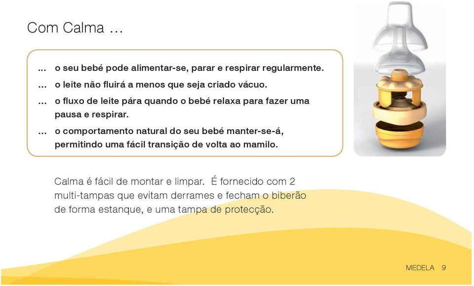 o fluxo de leite pára quando o bebé relaxa para fazer uma pausa e respirar.