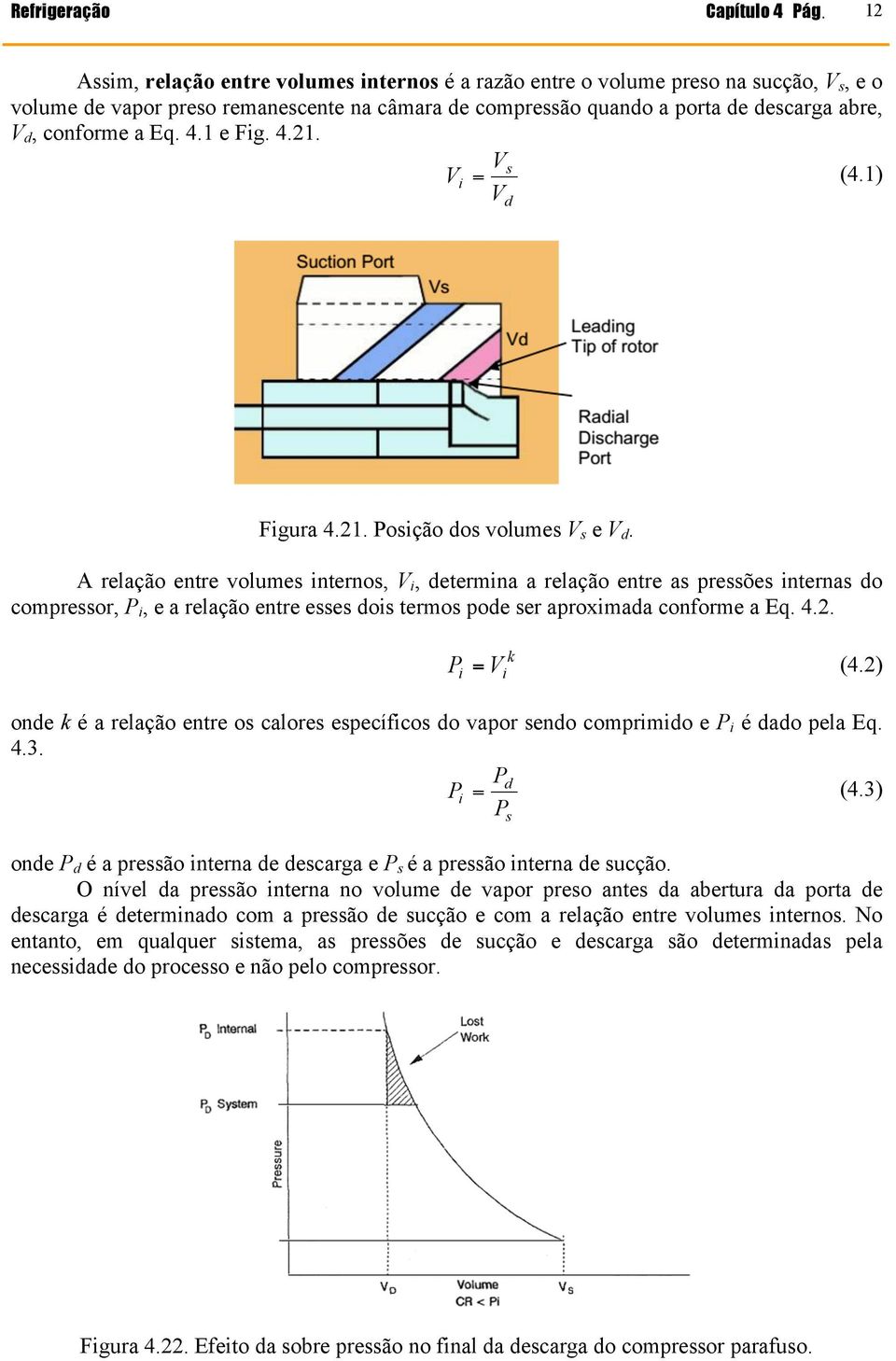 Eq. 4.1 e Fig. 4.21. Vs V i = (4.1) V d Figura 4.21. Posição dos volumes V s e V d.