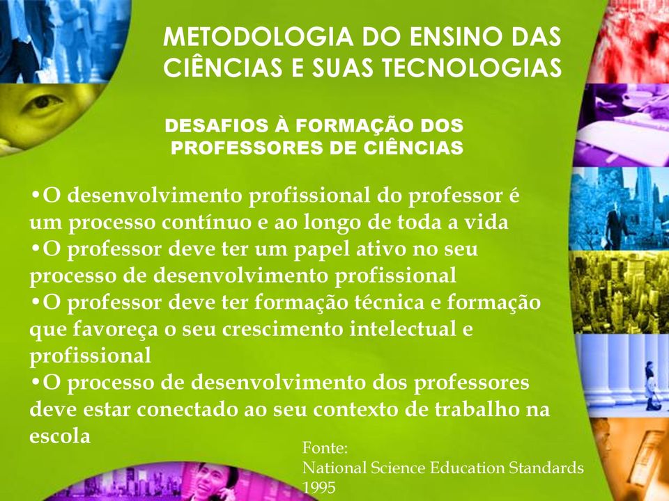 ter formação técnica e formação que favoreça o seu crescimento intelectual e profissional O processo de desenvolvimento