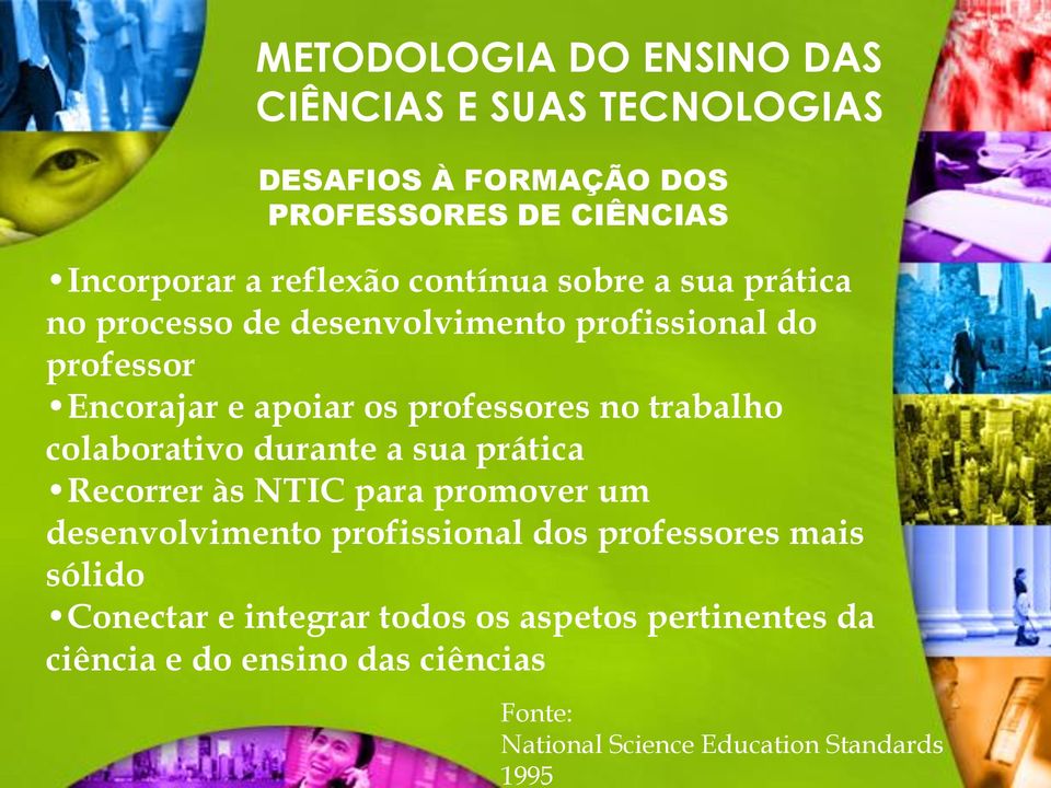 Encorajar e apoiar os professores no trabalho colaborativo durante a sua prática Recorrer às NTIC para promover um