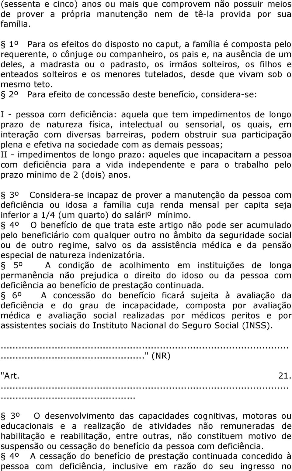 enteados solteiros e os menores tutelados, desde que vivam sob o mesmo teto.