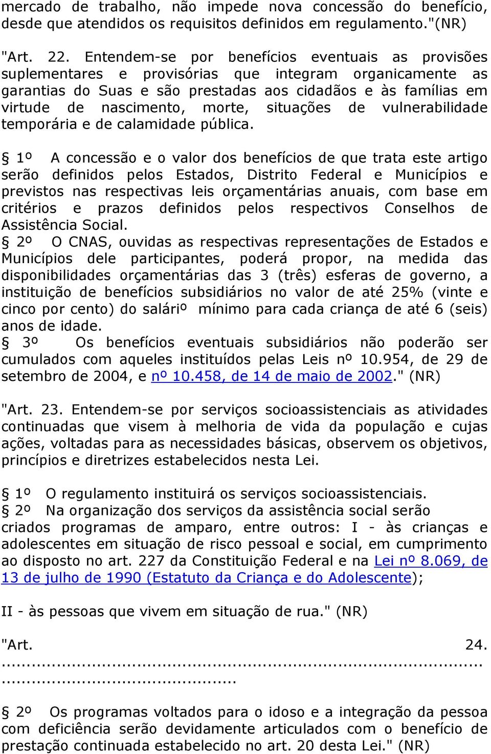 morte, situações de vulnerabilidade temporária e de calamidade pública.