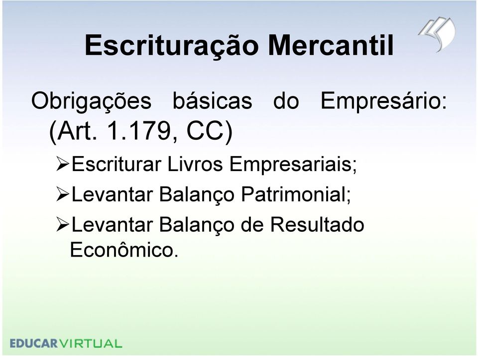 179, CC) Escriturar Livros Empresariais;