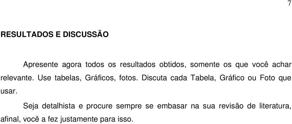 Discuta cada Tabela, Gráfico ou Foto que usar.