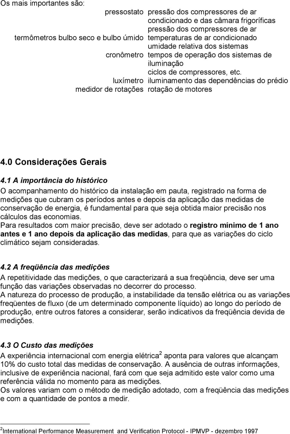 luxímetro iluminamento das dependências do prédio medidor de rotações rotação de motores 4.0 Considerações Gerais 4.